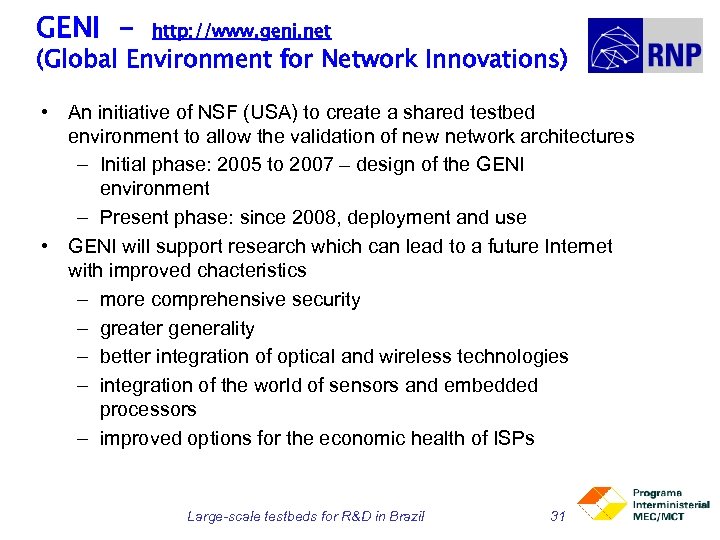 GENI - http: //www. geni. net (Global Environment for Network Innovations) • An initiative
