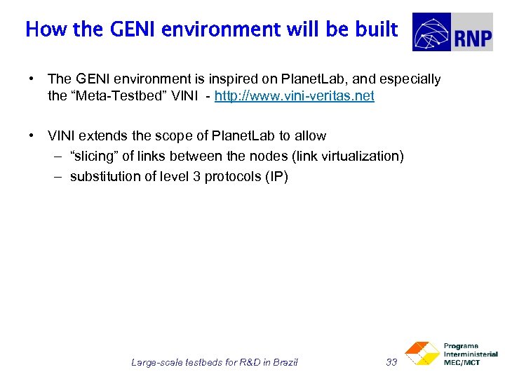 How the GENI environment will be built • The GENI environment is inspired on