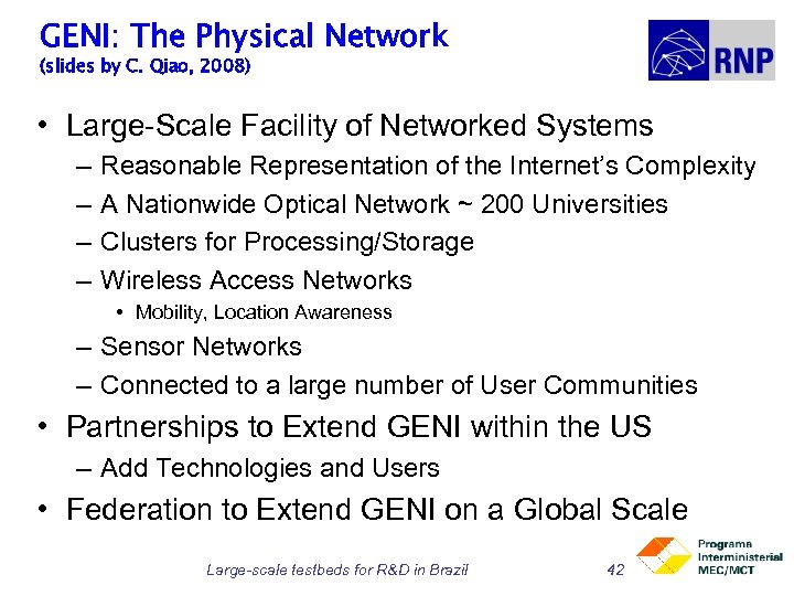 GENI: The Physical Network (slides by C. Qiao, 2008) • Large-Scale Facility of Networked