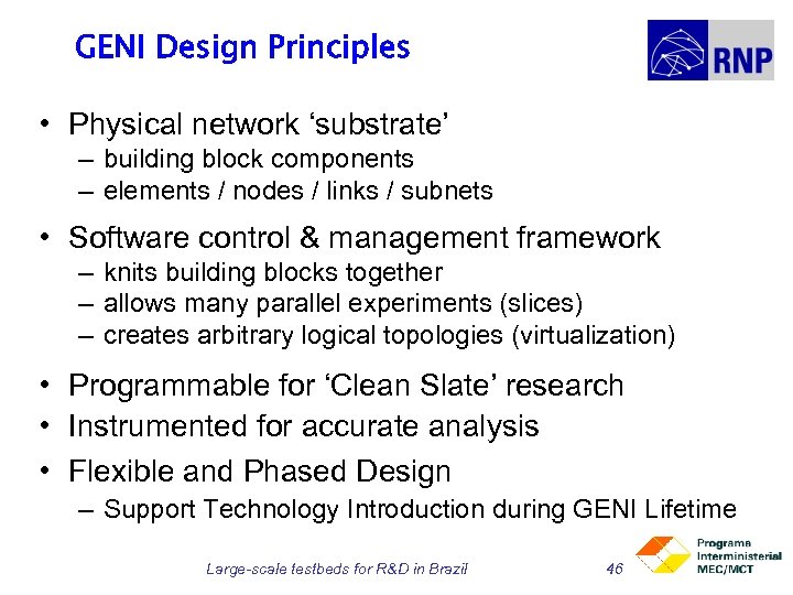 GENI Design Principles • Physical network ‘substrate’ – building block components – elements /