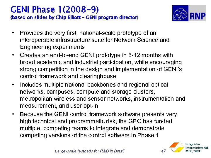 GENI Phase 1(2008 -9) (based on slides by Chip Elliott – GENI program director)