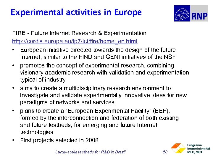 Experimental activities in Europe FIRE - Future Internet Research & Experimentation http: //cordis. europa.