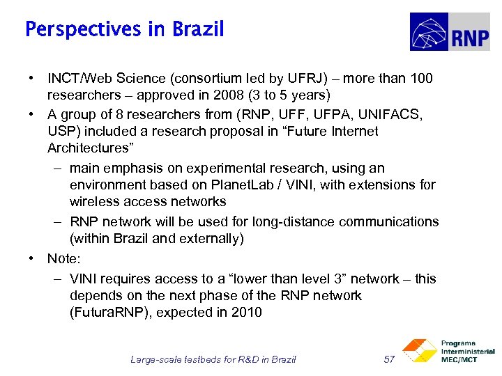 Perspectives in Brazil • INCT/Web Science (consortium led by UFRJ) – more than 100