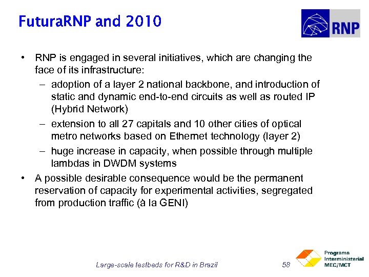 Futura. RNP and 2010 • RNP is engaged in several initiatives, which are changing