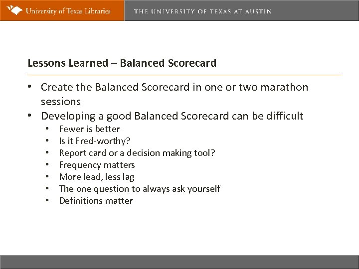 Lessons Learned – Balanced Scorecard • Create the Balanced Scorecard in one or two