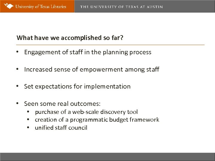 What have we accomplished so far? • Engagement of staff in the planning process