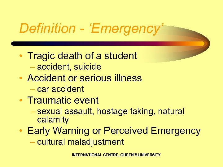 Definition - ‘Emergency’ • Tragic death of a student – accident, suicide • Accident