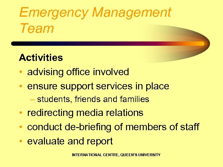 Emergency Management Team Activities • advising office involved • ensure support services in place