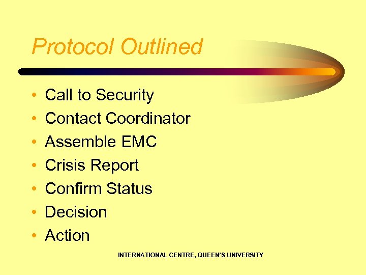 Protocol Outlined • • Call to Security Contact Coordinator Assemble EMC Crisis Report Confirm