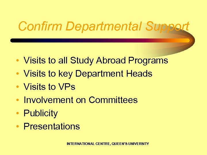 Confirm Departmental Support • • • Visits to all Study Abroad Programs Visits to