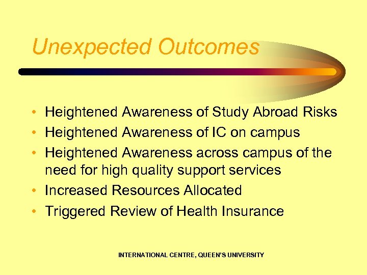 Unexpected Outcomes • Heightened Awareness of Study Abroad Risks • Heightened Awareness of IC