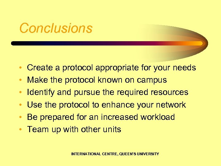 Conclusions • • • Create a protocol appropriate for your needs Make the protocol