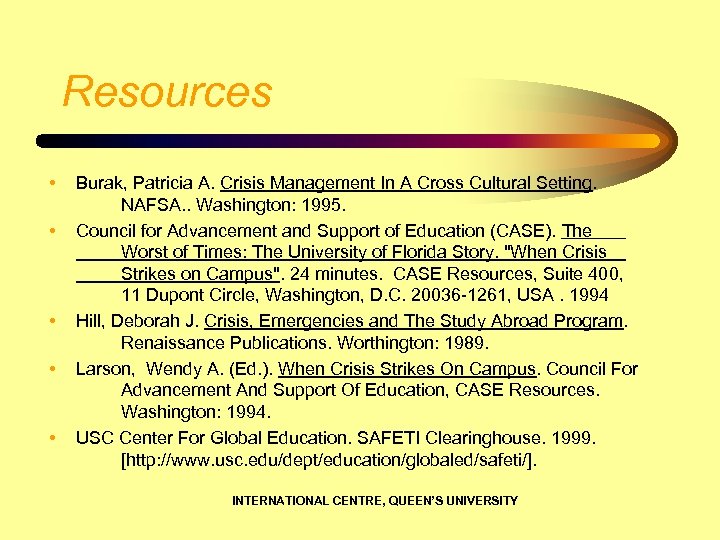 Resources • • • Burak, Patricia A. Crisis Management In A Cross Cultural Setting.