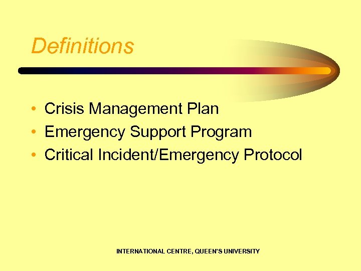 Definitions • Crisis Management Plan • Emergency Support Program • Critical Incident/Emergency Protocol INTERNATIONAL