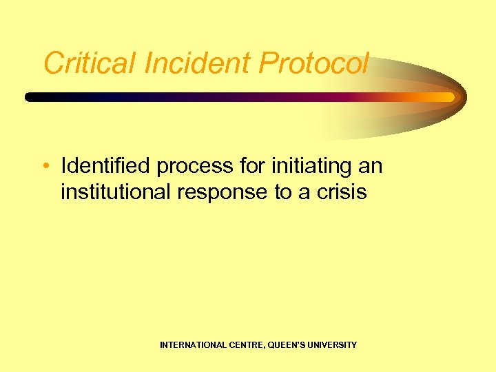 Critical Incident Protocol • Identified process for initiating an institutional response to a crisis