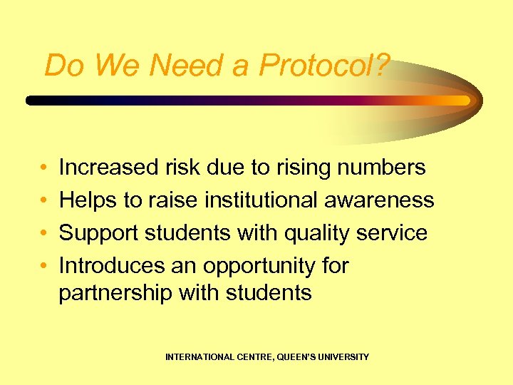 Do We Need a Protocol? • • Increased risk due to rising numbers Helps