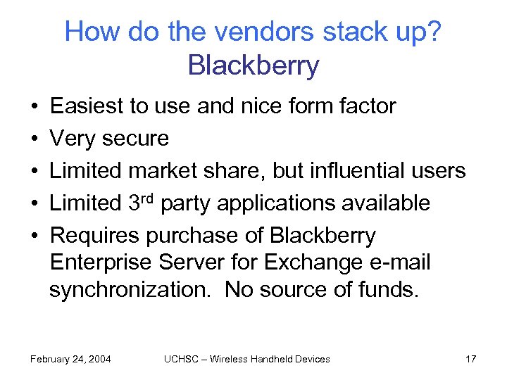 How do the vendors stack up? Blackberry • • • Easiest to use and