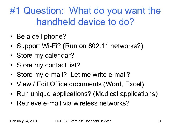 #1 Question: What do you want the handheld device to do? • • Be