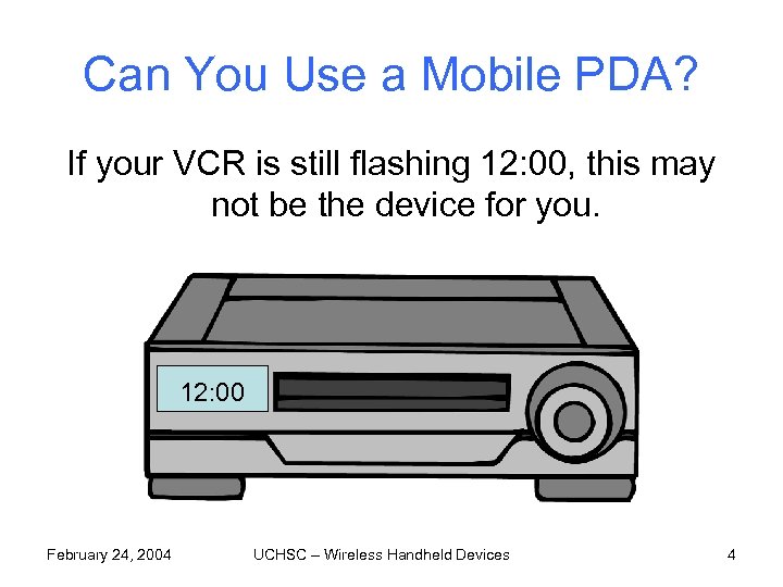 Can You Use a Mobile PDA? If your VCR is still flashing 12: 00,