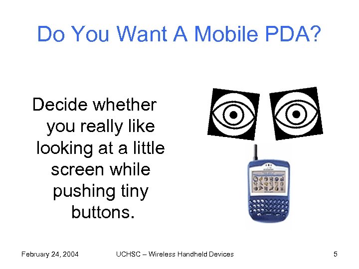 Do You Want A Mobile PDA? Decide whether you really like looking at a