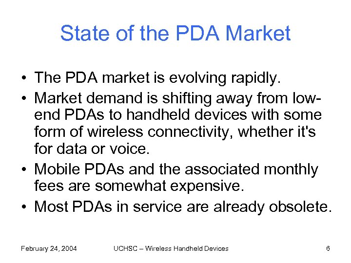 State of the PDA Market • The PDA market is evolving rapidly. • Market