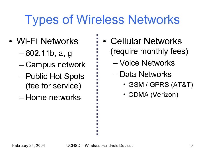 Types of Wireless Networks • Wi-Fi Networks – 802. 11 b, a, g –