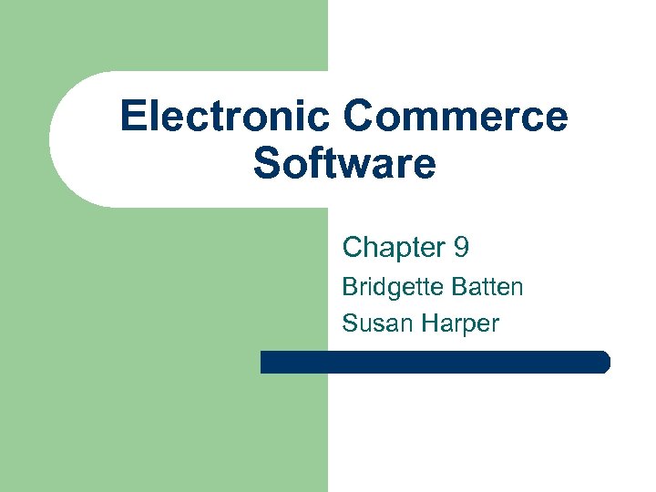Electronic Commerce Software Chapter 9 Bridgette Batten Susan Harper 
