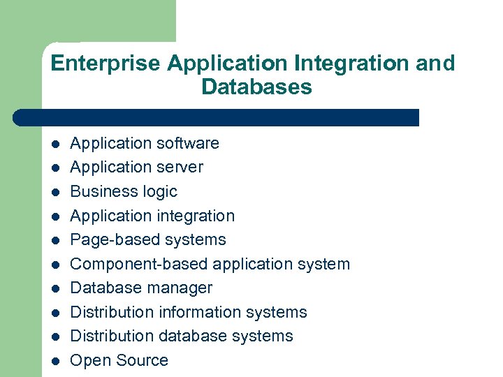 Enterprise Application Integration and Databases l l l l l Application software Application server