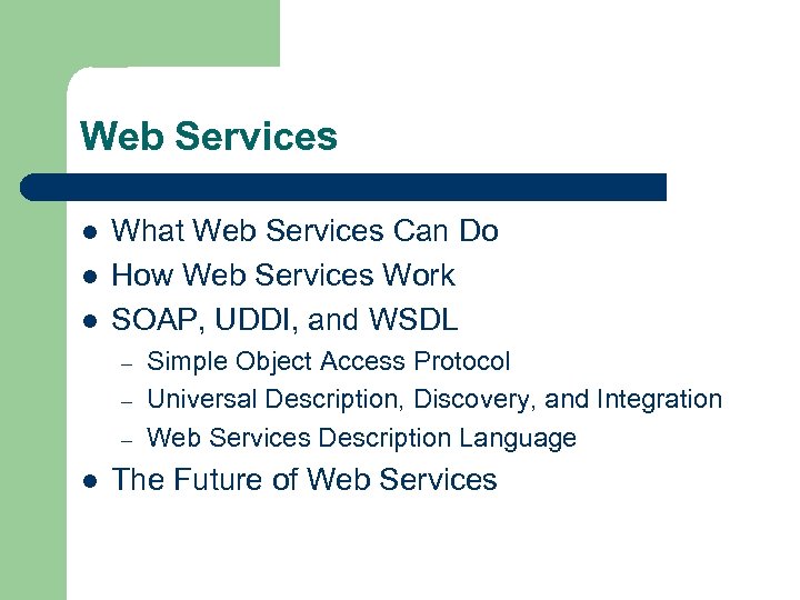Web Services l l l What Web Services Can Do How Web Services Work