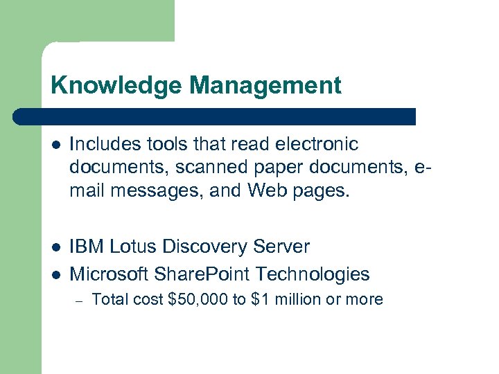 Knowledge Management l Includes tools that read electronic documents, scanned paper documents, email messages,