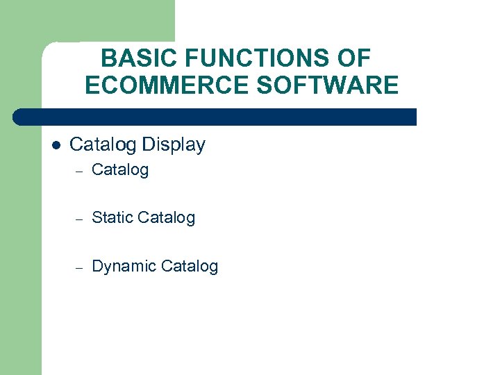 BASIC FUNCTIONS OF ECOMMERCE SOFTWARE l Catalog Display – Catalog – Static Catalog –