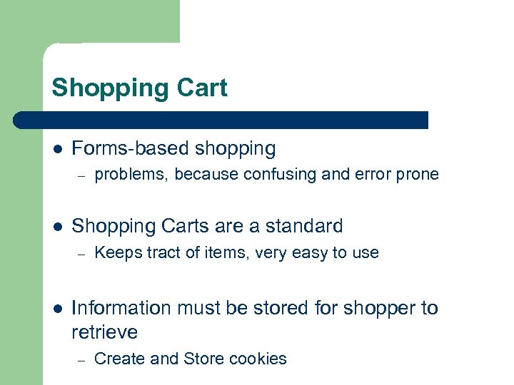 Shopping Cart l Forms-based shopping – l Shopping Carts are a standard – l