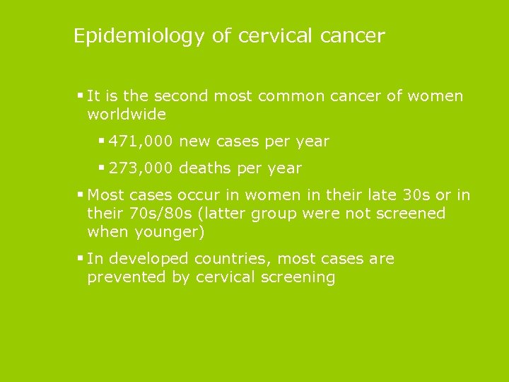 Epidemiology of cervical cancer § It is the second most common cancer of women