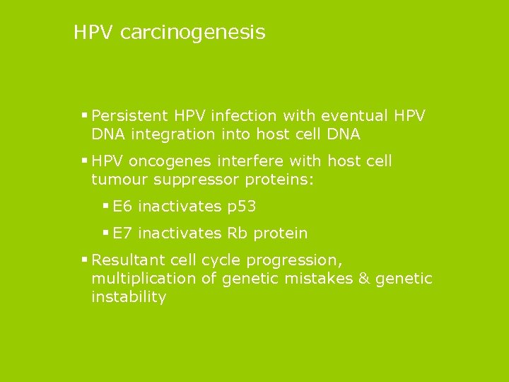 HPV carcinogenesis § Persistent HPV infection with eventual HPV DNA integration into host cell