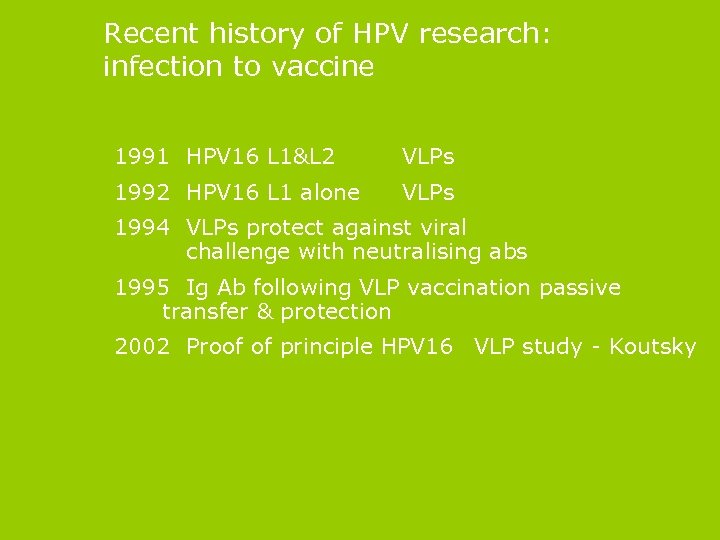 Recent history of HPV research: infection to vaccine 1991 HPV 16 L 1&L 2