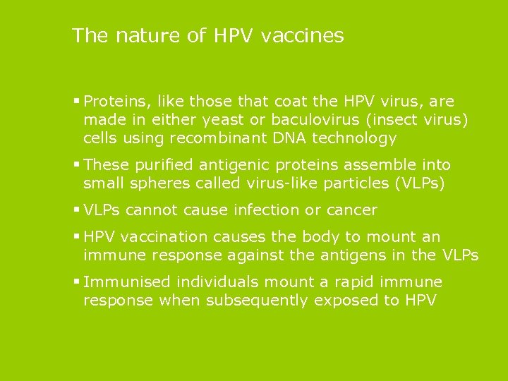 The nature of HPV vaccines § Proteins, like those that coat the HPV virus,