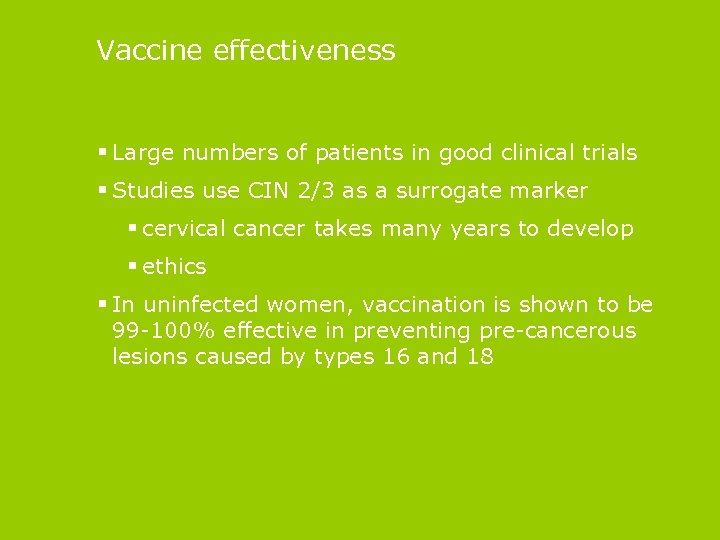 Vaccine effectiveness § Large numbers of patients in good clinical trials § Studies use