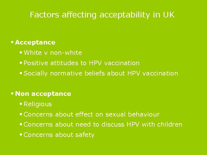 Factors affecting acceptability in UK § Acceptance § White v non-white § Positive attitudes