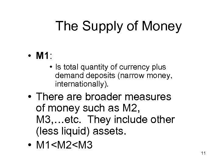 The Supply of Money • M 1: • Is total quantity of currency plus