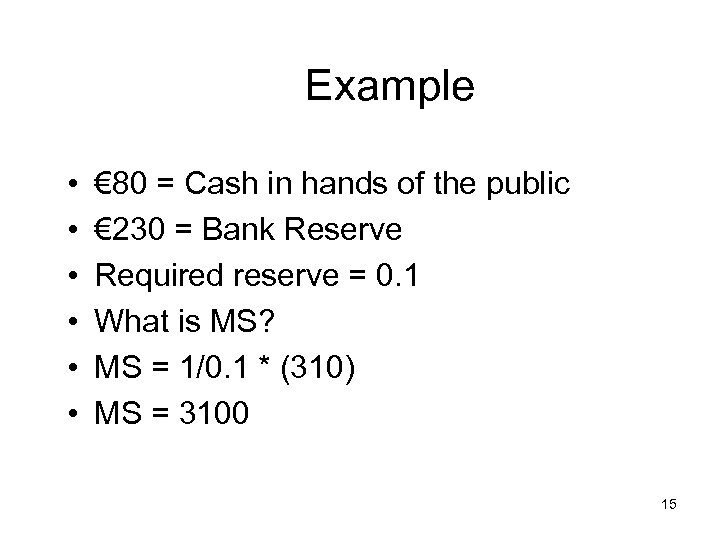 Example • • • € 80 = Cash in hands of the public €