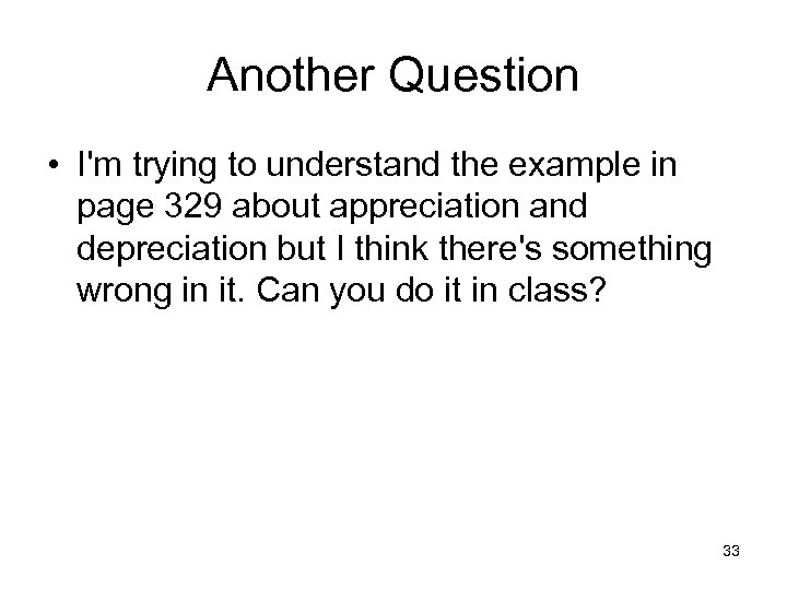 Another Question • I'm trying to understand the example in page 329 about appreciation