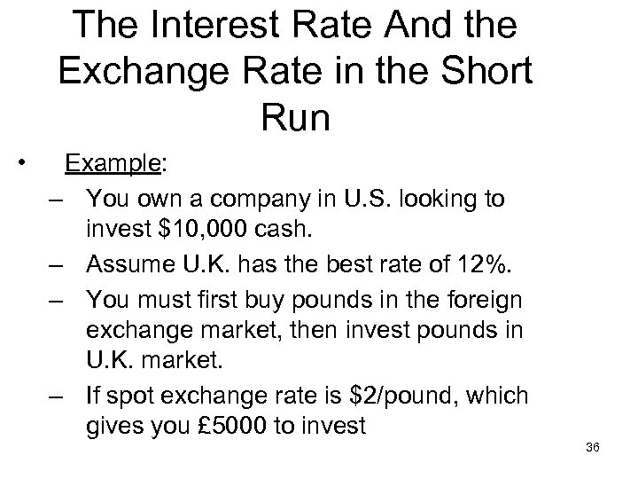 The Interest Rate And the Exchange Rate in the Short Run • Example: –