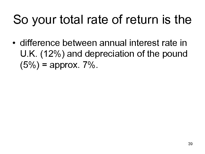 So your total rate of return is the • difference between annual interest rate