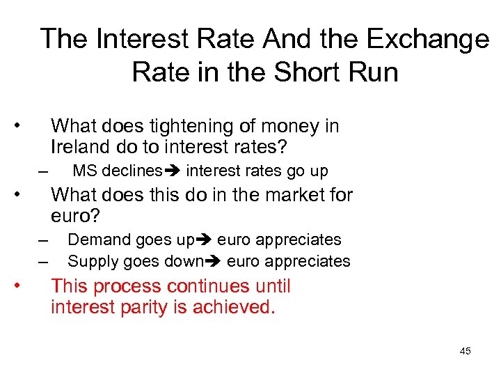 The Interest Rate And the Exchange Rate in the Short Run • What does