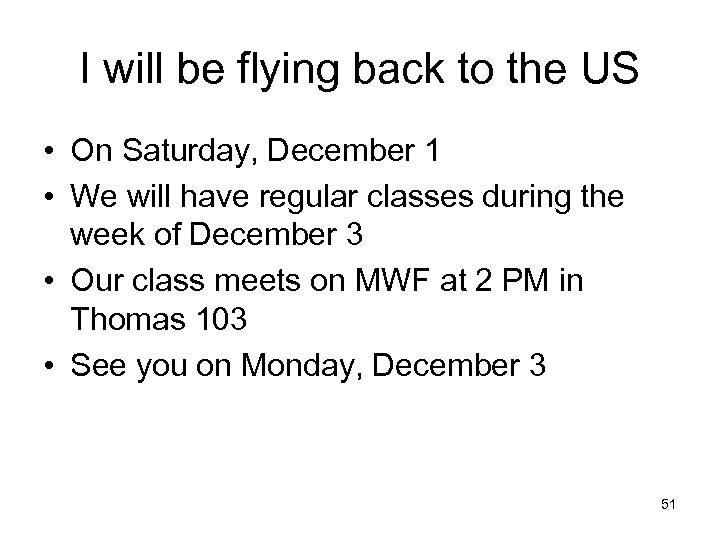 I will be flying back to the US • On Saturday, December 1 •