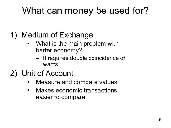 What can money be used for? 1) Medium of Exchange • What is the