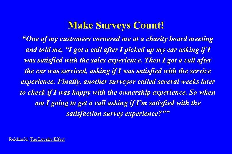 Make Surveys Count! “One of my customers cornered me at a charity board meeting