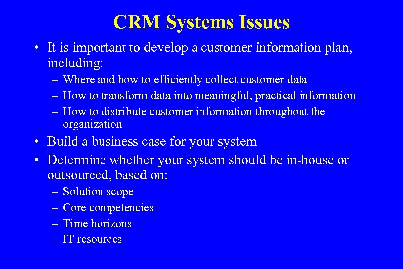 CRM Systems Issues • It is important to develop a customer information plan, including: