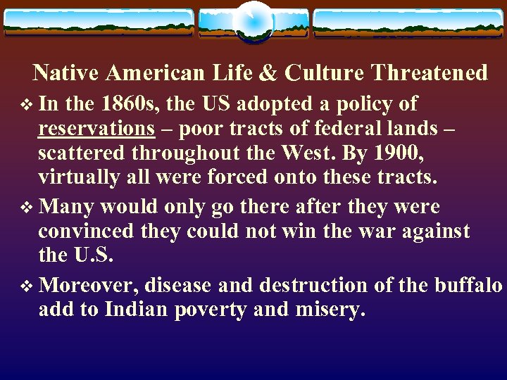 Native American Life & Culture Threatened v In the 1860 s, the US adopted