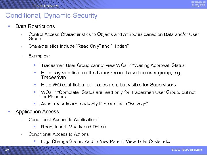 Tivoli Software Conditional, Dynamic Security § Data Restrictions - Control Access Characteristics to Objects